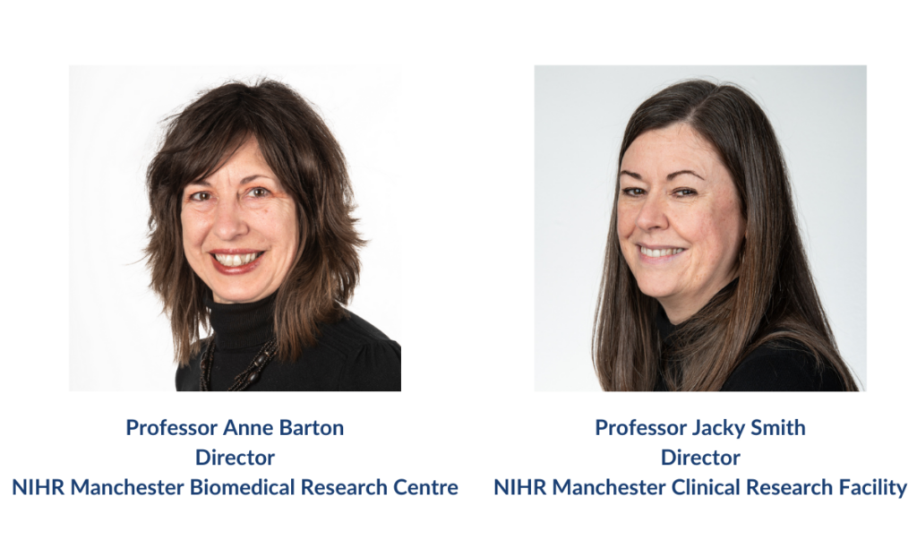 Professor Anne Barton, Director, NIHR Manchester Biomedical Research Centre and Professor Jacky Smith, Director, NIHR Manchester Clinical Research Facility